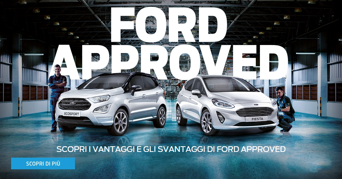 Scopri I Vantaggi E Gli Svantaggi Di Ford Approved Tutto Quello Che Devi Sapere