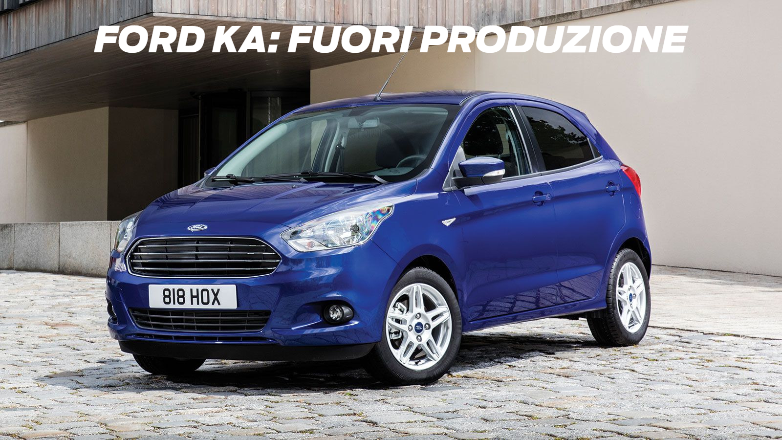 Ford Ka Nuova Fuori Produzione Cosa C'è Da Sapere